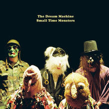 Load image into Gallery viewer, The Dream Machine - Small Time Monsters