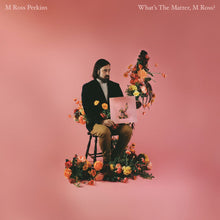 Load image into Gallery viewer, M Ross Perkins - What's the Matter, M Ross?