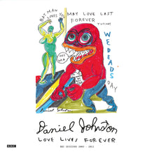 Load image into Gallery viewer, Daniel Johnston - Love Lives Forever (BBC Sessions 2003-2011)