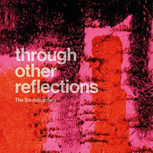 Load image into Gallery viewer, The Soundcarriers - Through Other Reflections