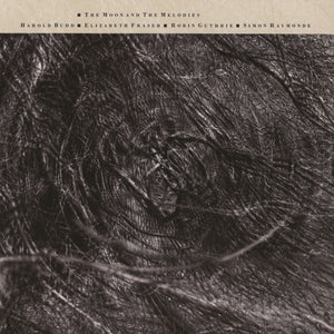 Cocteau Twins And Harold Budd - The Moon And The Melodies (Reissue)