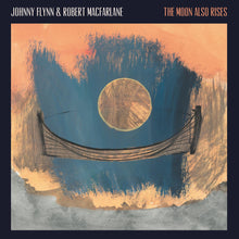 Load image into Gallery viewer, Johnny Flynn &amp; Robert Macfarlane - The Moon Also Rises
