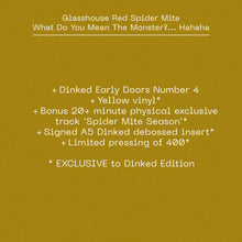 Load image into Gallery viewer, Glasshouse Red Spider Mite - What Do You Mean The Monster?... Hahaha [Dinked Early Doors]
