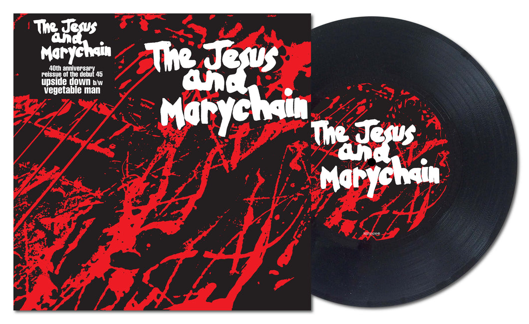 The Jesus And Mary Chain - Upside Down / Vegetable Man (40th Anniversary) 7