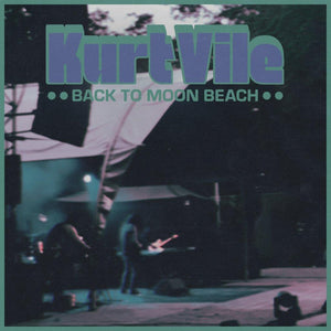 Kurt Vile - Back To Moon Beach EP