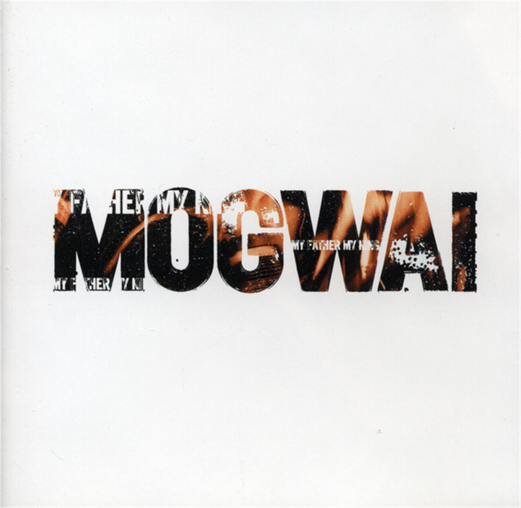 Mogwai - My Father, My King