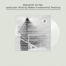 Load image into Gallery viewer, Makeshift Art Bar - Lackluster Writing Makes Fundamental Reading EP

