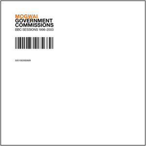 Mogwai - Government Commissions (BBC Sessions 1996-2003)