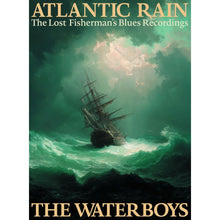 Load image into Gallery viewer, The Waterboys - Atlantic Rain - The Lost Fisherman's Blues Recordings
