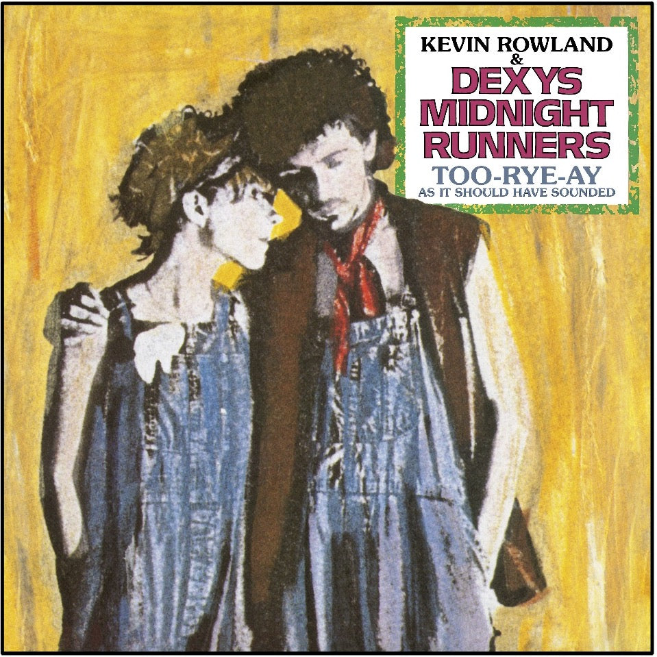 Kevin Rowland & Dexys Midnight Runners ‎- Too-Rye-Ay, As It Should Have Sounded LP
